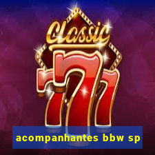 acompanhantes bbw sp